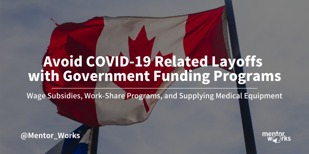 Avoid Layoffs With Canadian Government Funding Programs Mentor Works Ltd.