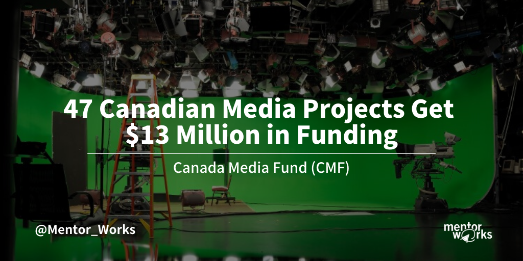 Canada Media Fund Awards $13M (CMF) | Mentor Works Ltd.