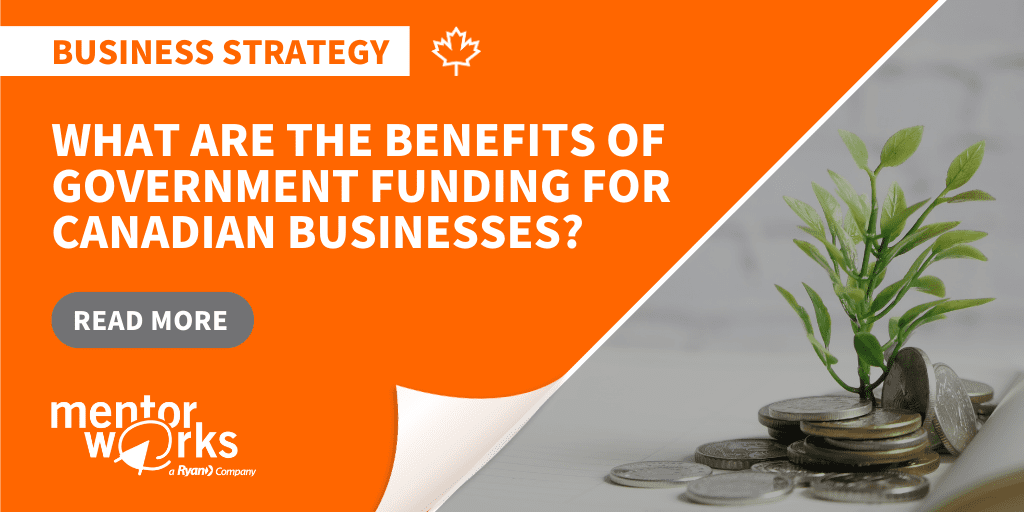 Benefits of Government Funding for Canadian Business Mentor Works
